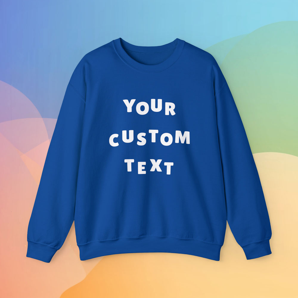 Sweatshirt in the color royal blue featuring the sentence Your Custom Text, in a colorful background