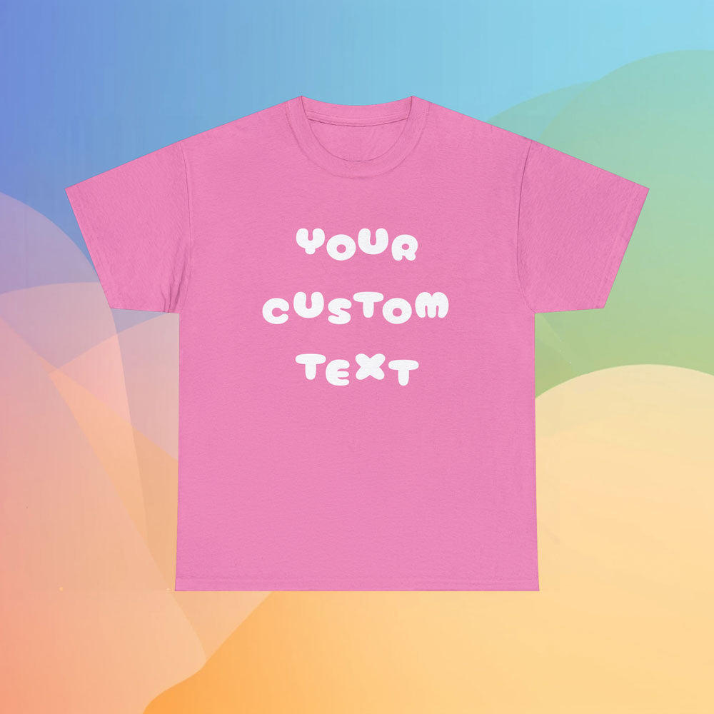 Cotton t-shirt in the color pink featuring the sentence Your Custom Text, in a colorful background